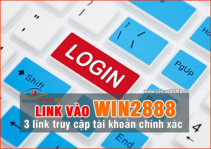 Link vào Win2888 an toàn, không bị chặn chính xác nhất