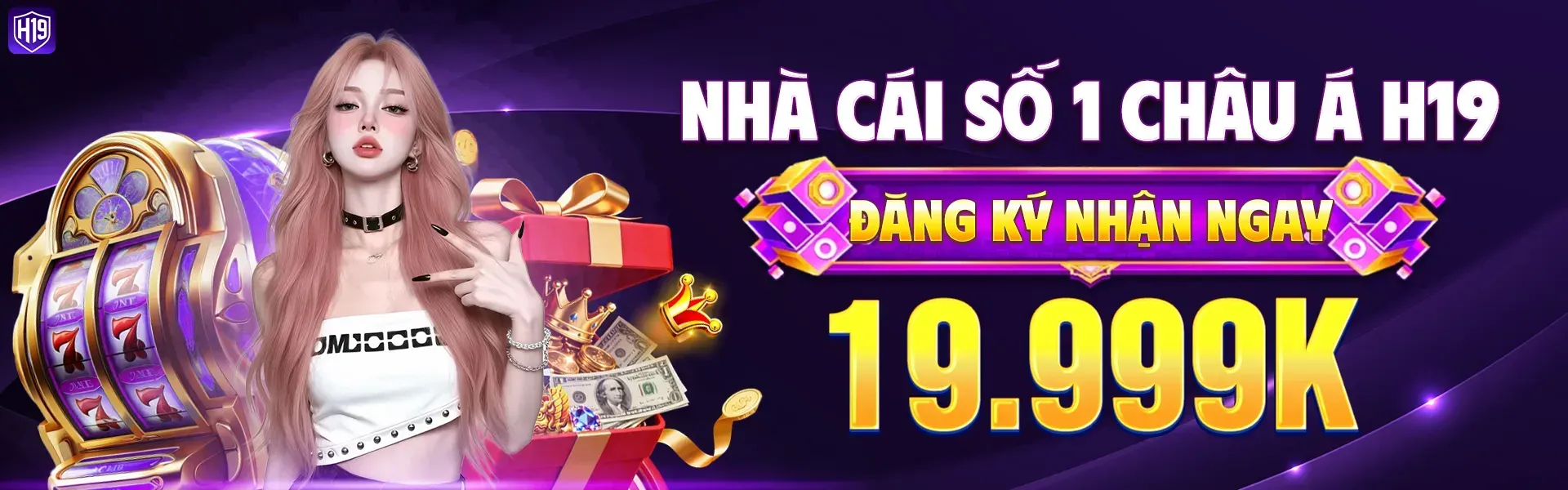 H19 🎖️ Trang Chủ, Nhận Thưởng +88K Tháng 9/2026 Chính Thức
